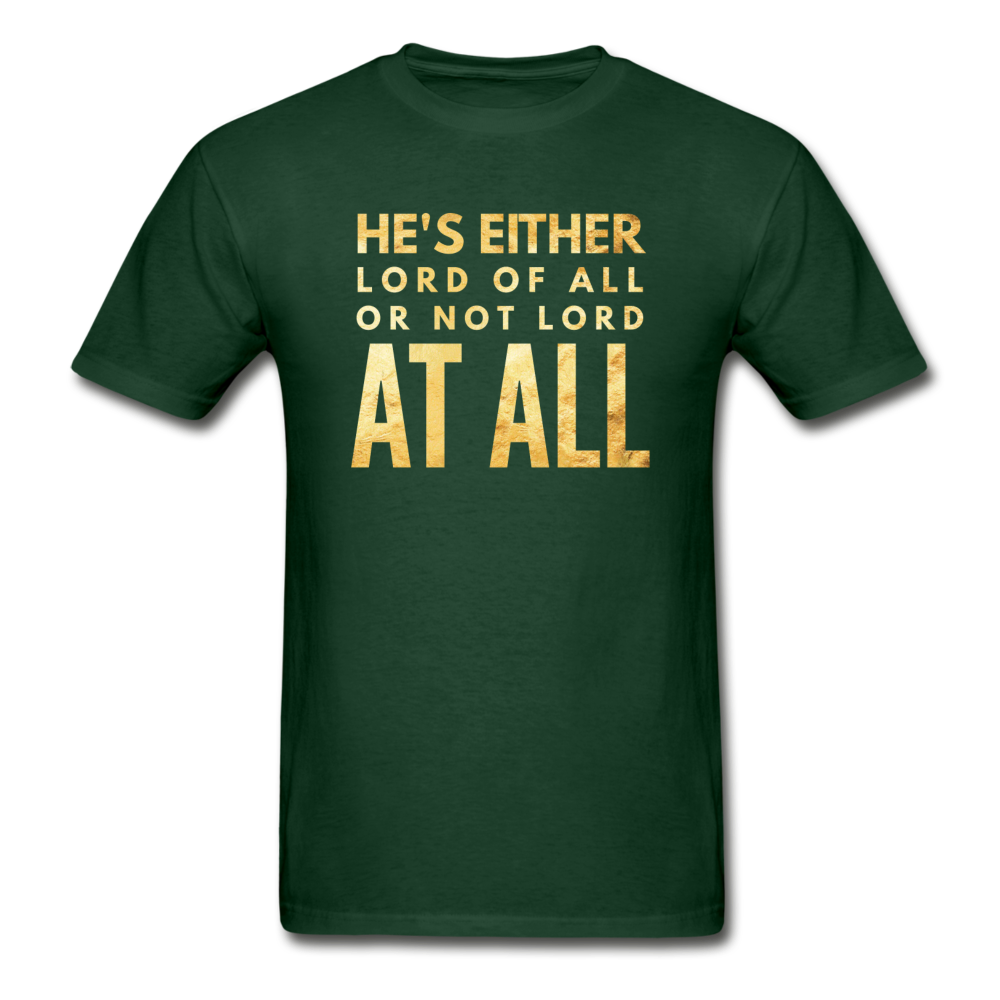 Lord Of All Or Not Lord At All - forest green