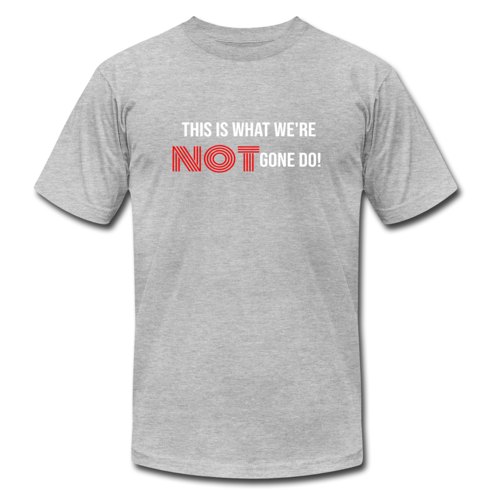 This Is What We're Not Gone Do! - heather gray