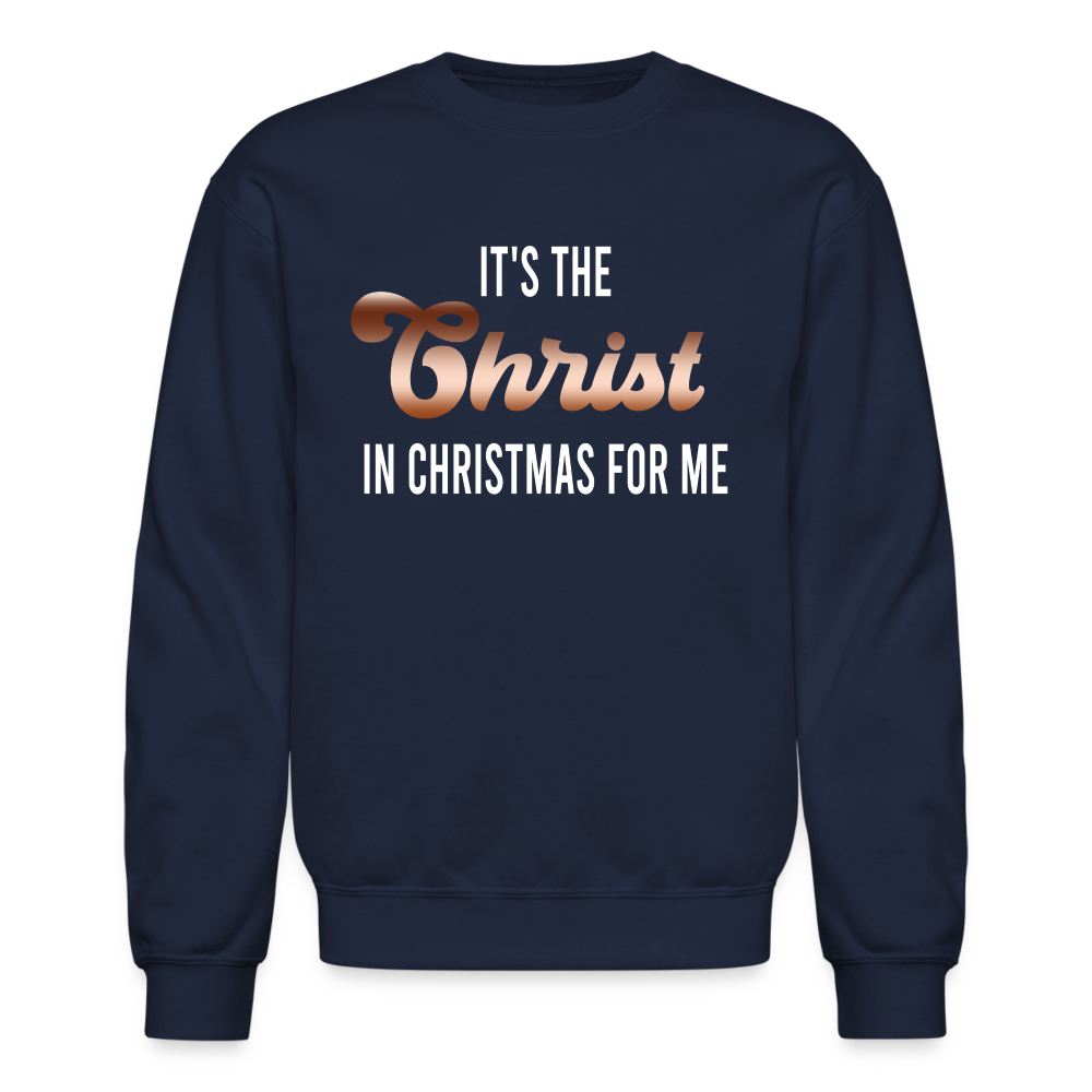 It's The Christ In Christmas For Me Crewneck Sweatshirt - navy