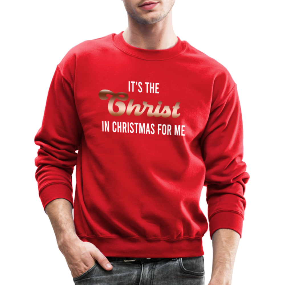 It's The Christ In Christmas For Me Crewneck Sweatshirt - red