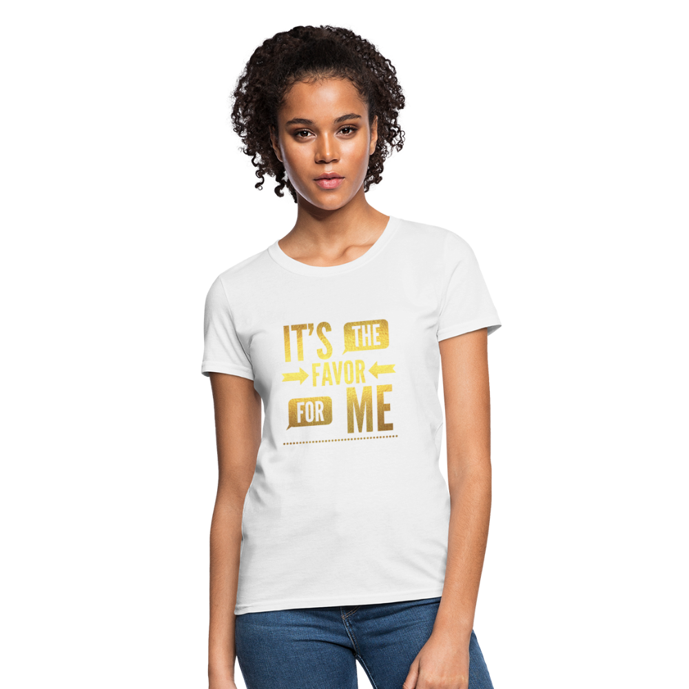 It's The Favor For Me Women's T-Shirt - white