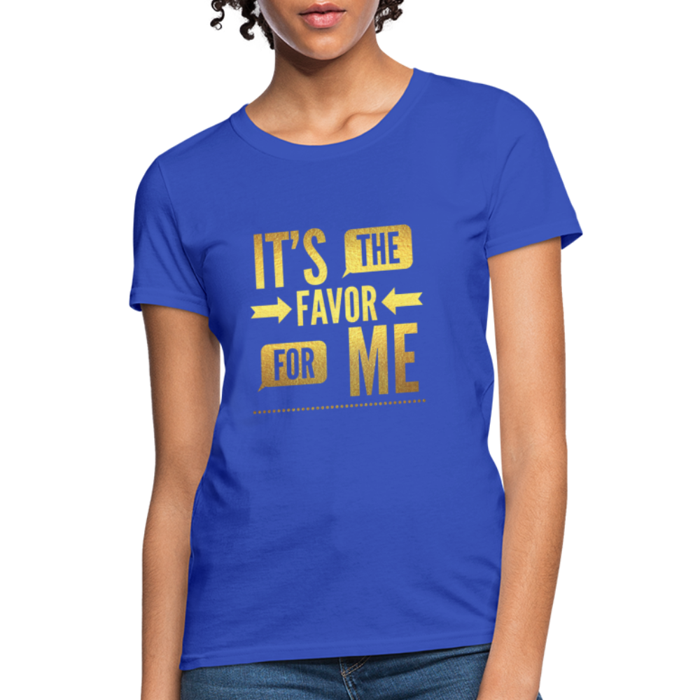 It's The Favor For Me Women's T-Shirt - royal blue
