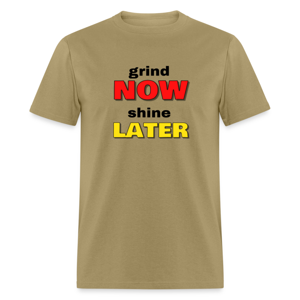 Grind Now Shine Later Unisex Classic T-Shirt - khaki