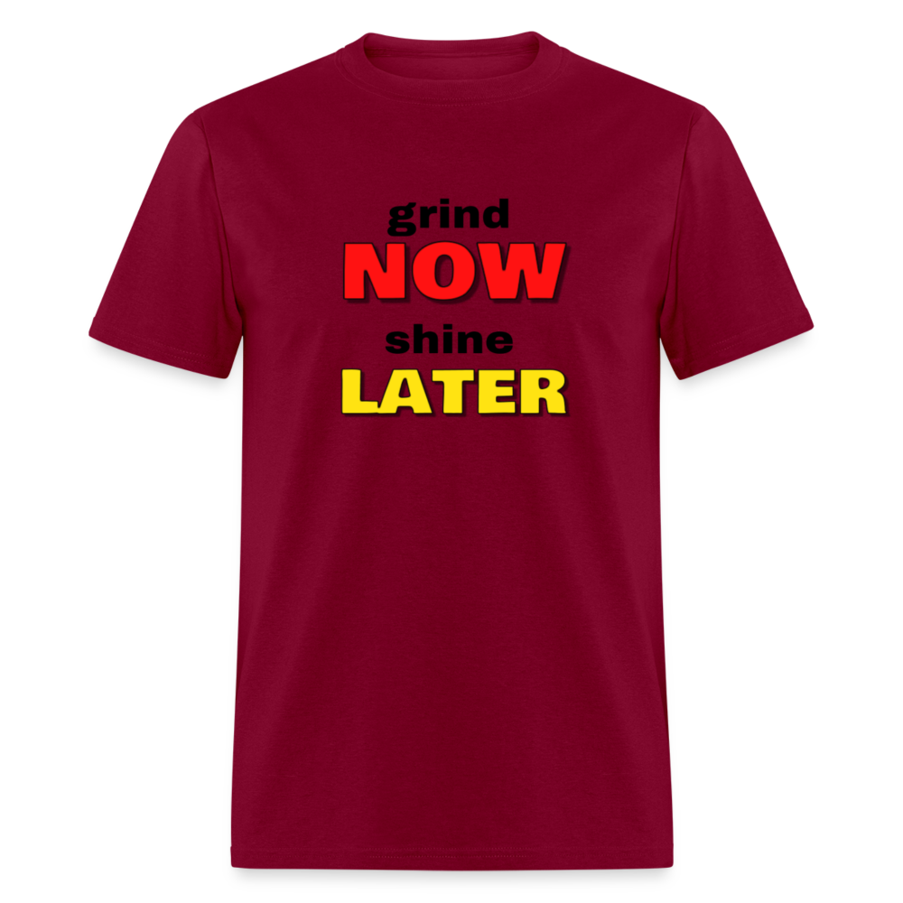 Grind Now Shine Later Unisex Classic T-Shirt - burgundy