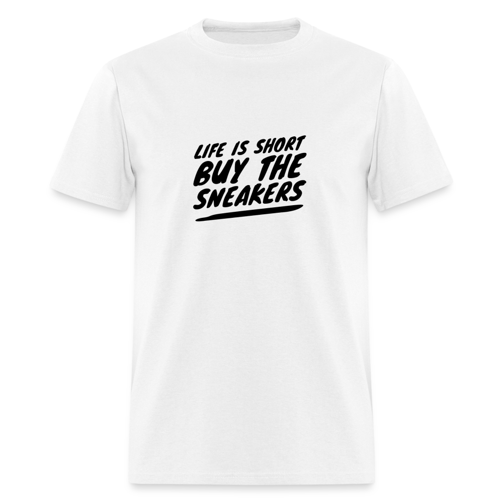 Life Is Short Buy The Sneakers Unisex Classic T-Shirt - white