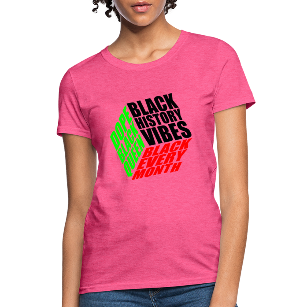 Black History Vibes Black Every Month Women's T-Shirt - heather pink