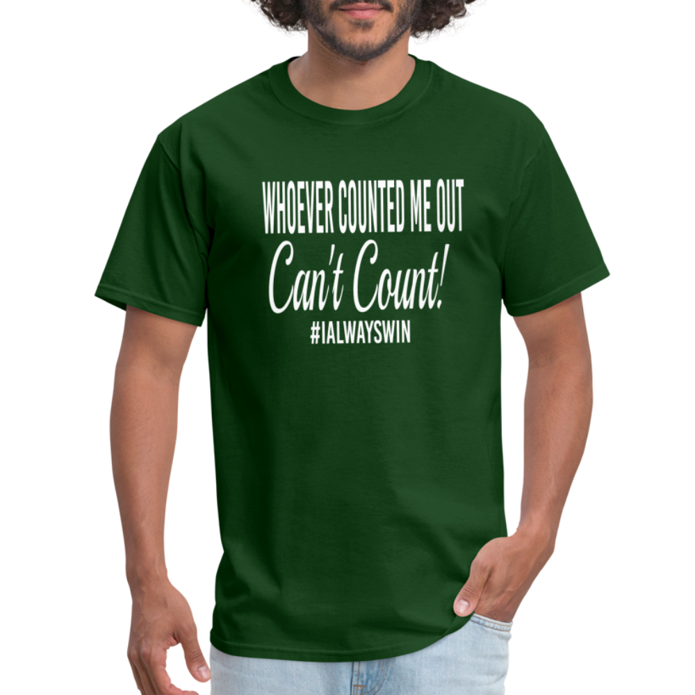 Whoever Counted Me Out, Can't Count! Unisex Classic T-Shirt - forest green