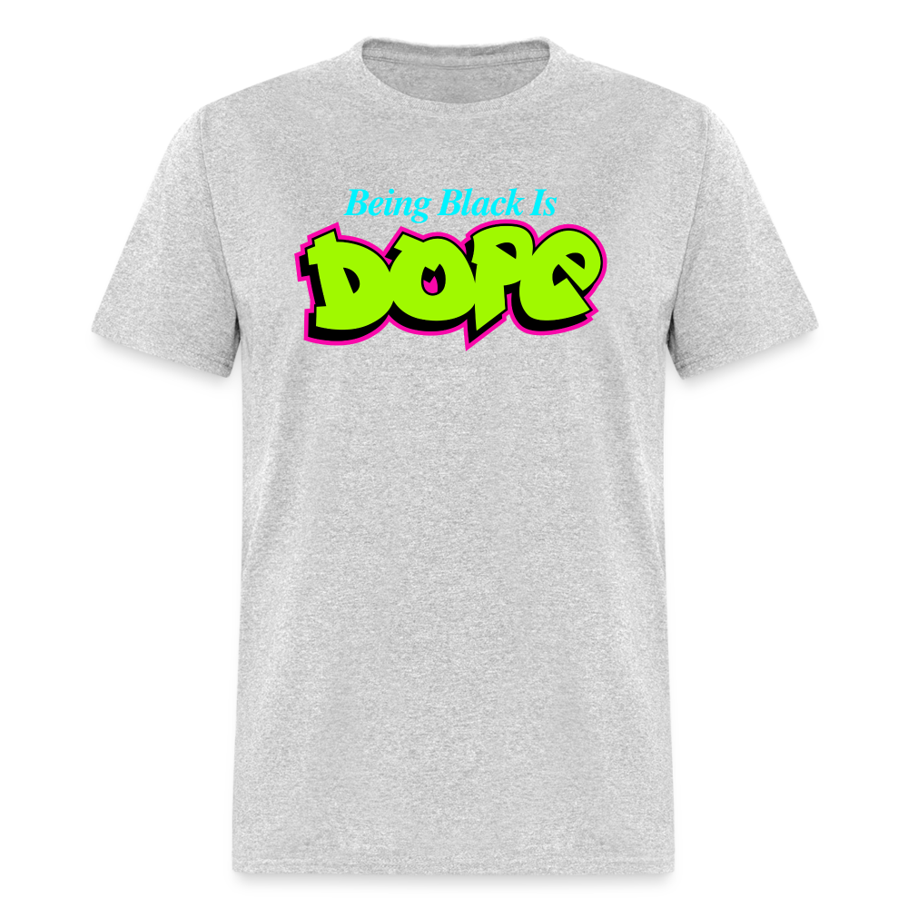 Being Black Is Dope Unisex T-Shirt - heather gray