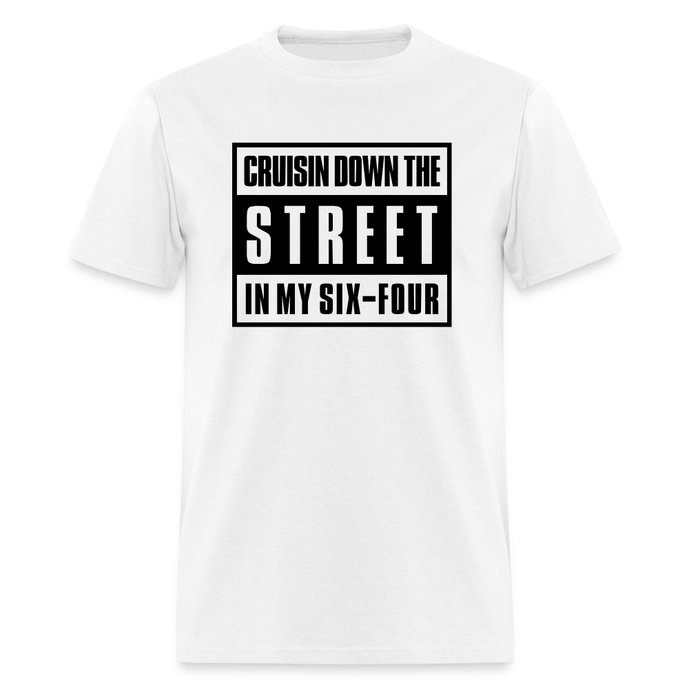 Crusin Down The Street In My Six-Four Unisex T-Shirt - white