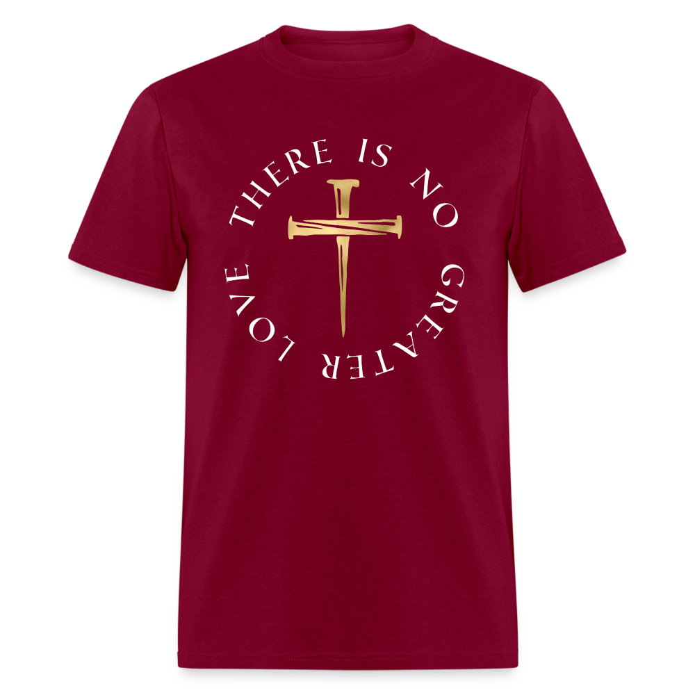 There Is No Greater Love Unisex T-Shirt - burgundy