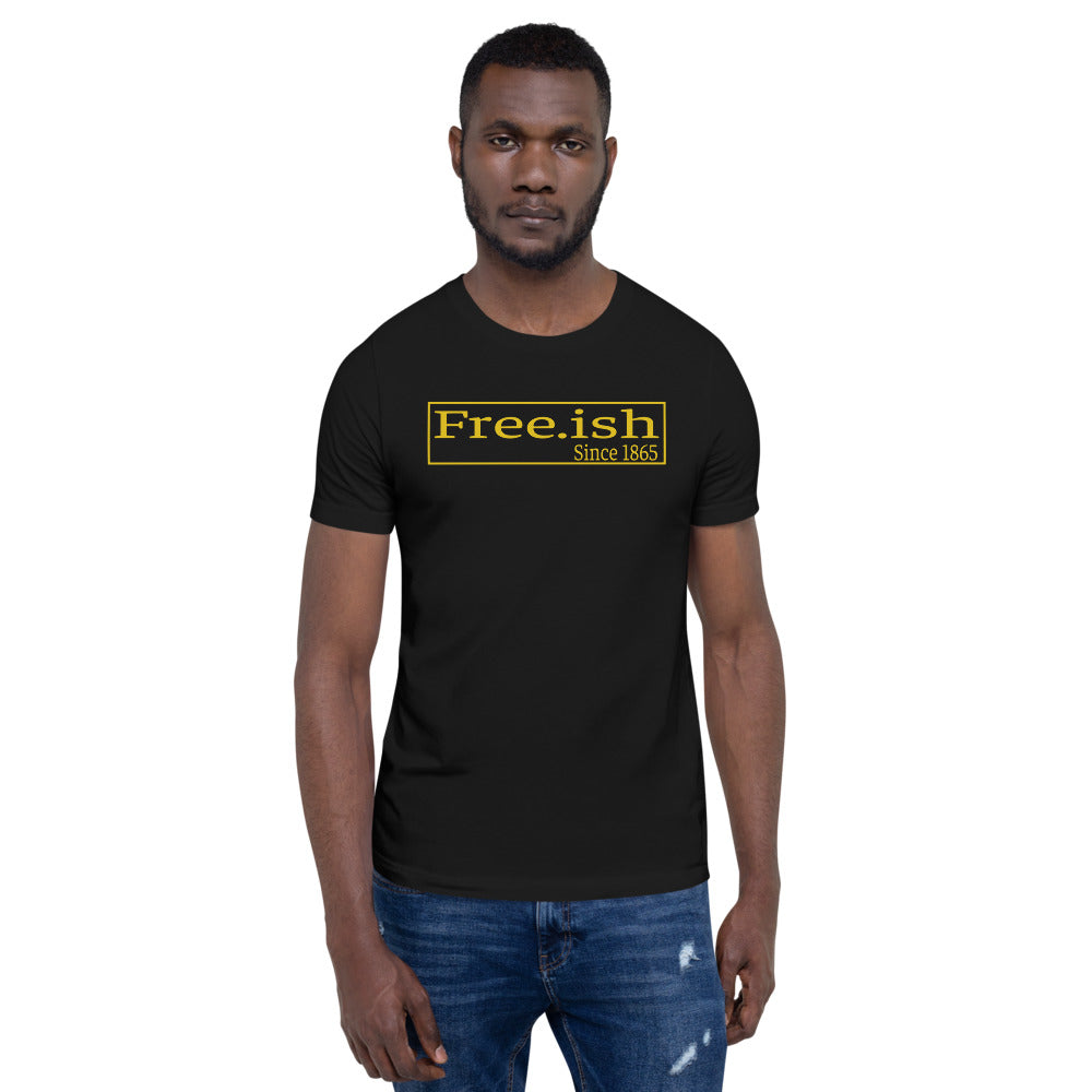 Free.ish Unisex T-Shirt