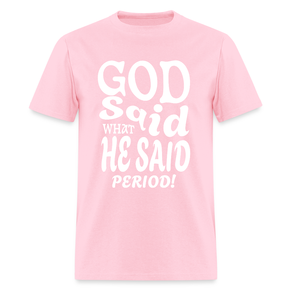God Said What He Said Period! T-Shirt - pink