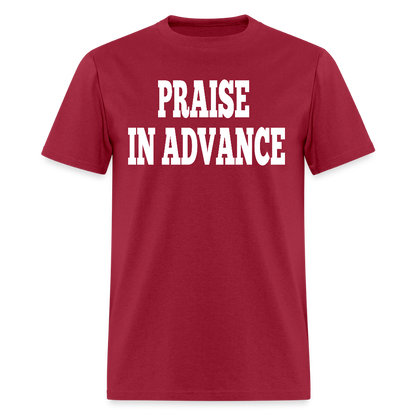 Praise In Advance T-Shirt - dark red