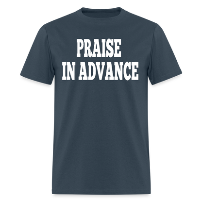 Praise In Advance T-Shirt -  blue dusk
