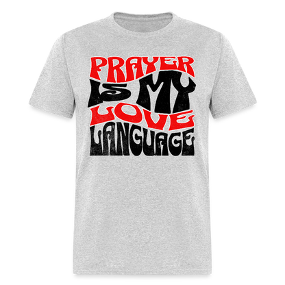 Prayer Is My Love Language T-Shirt - heather gray