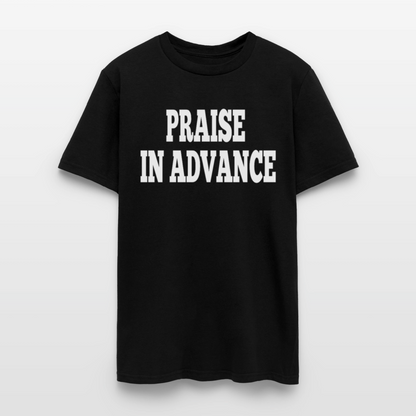 Praise In Advance T-Shirt - black