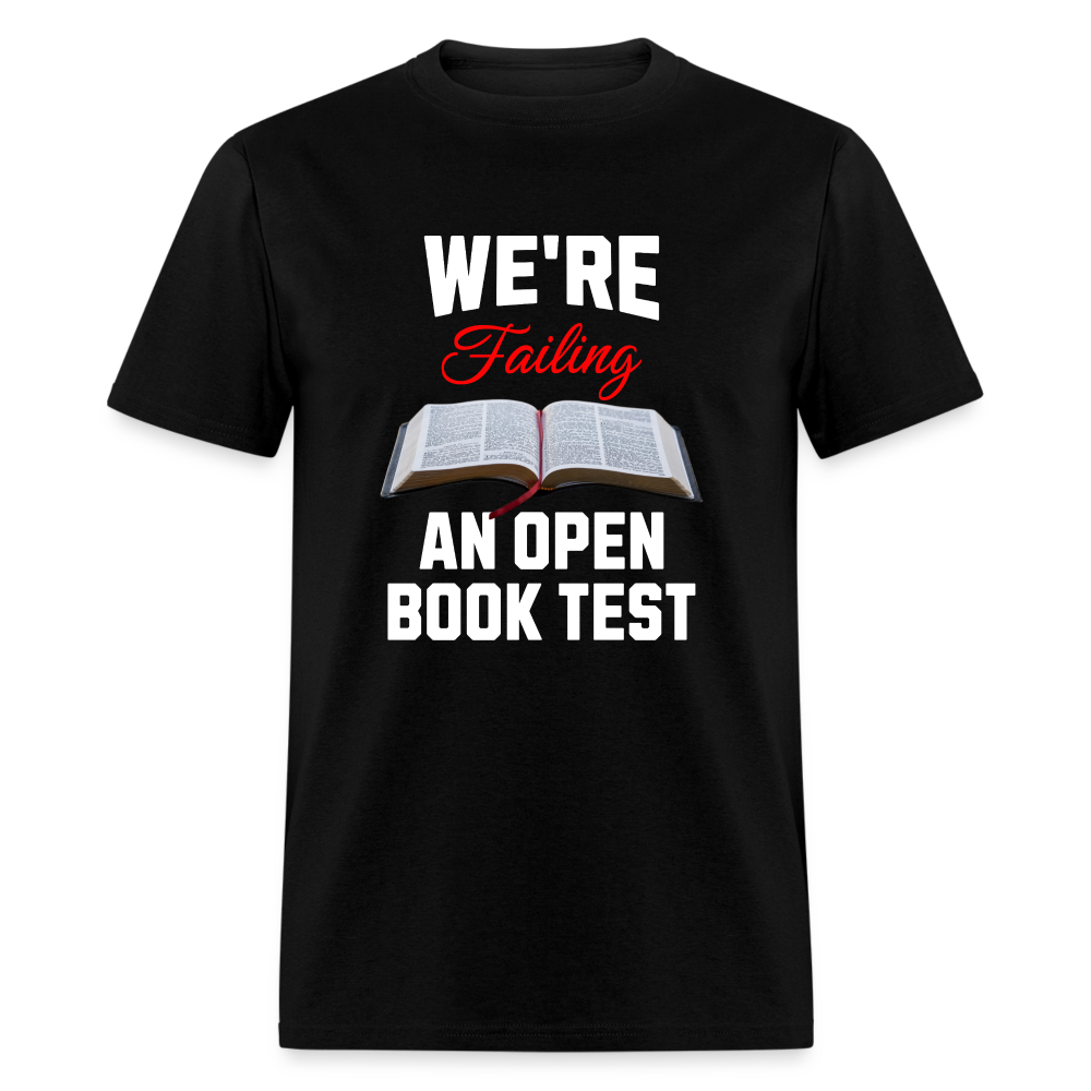 We're Failing An Open Book Test T-Shirt - black