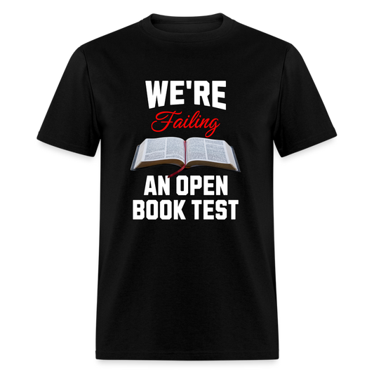 We're Failing An Open Book Test T-Shirt - black
