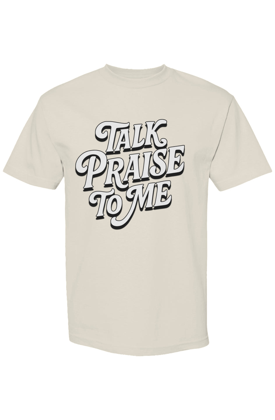 Talk Praise To Me Classic Streetwear T Shirt