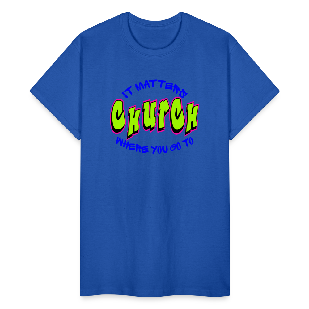 It Matters Where You Go To Church Unisex T-Shirt - royal blue