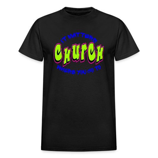 It Matters Where You Go To Church Unisex T-Shirt - black