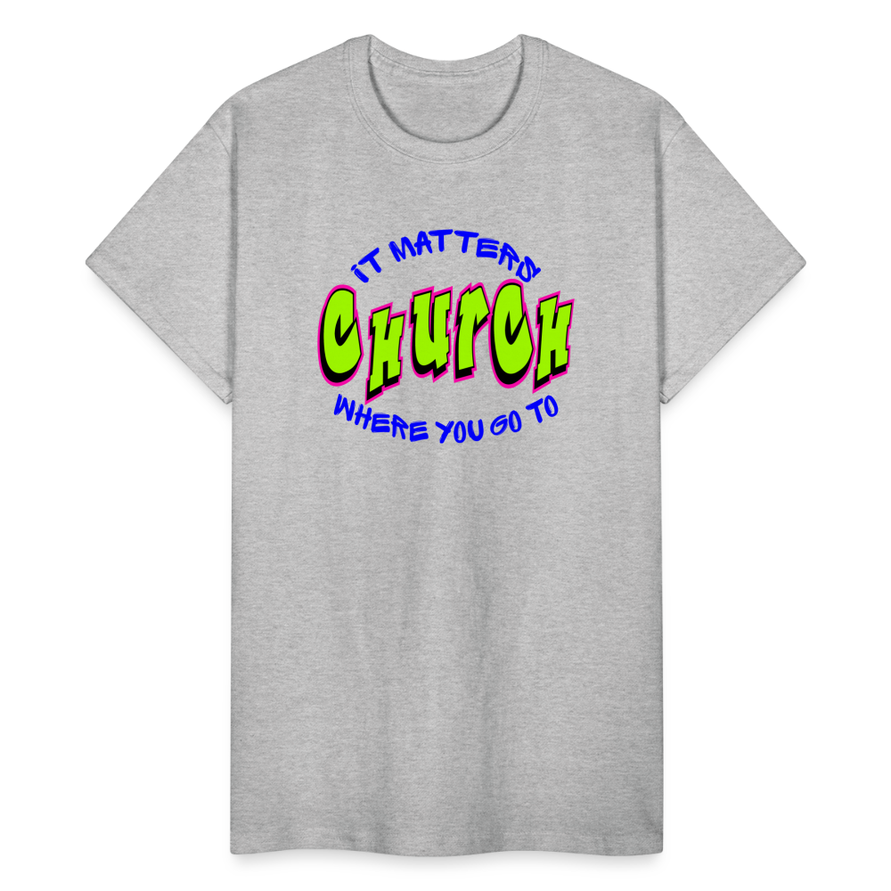 It Matters Where You Go To Church Unisex T-Shirt - heather gray