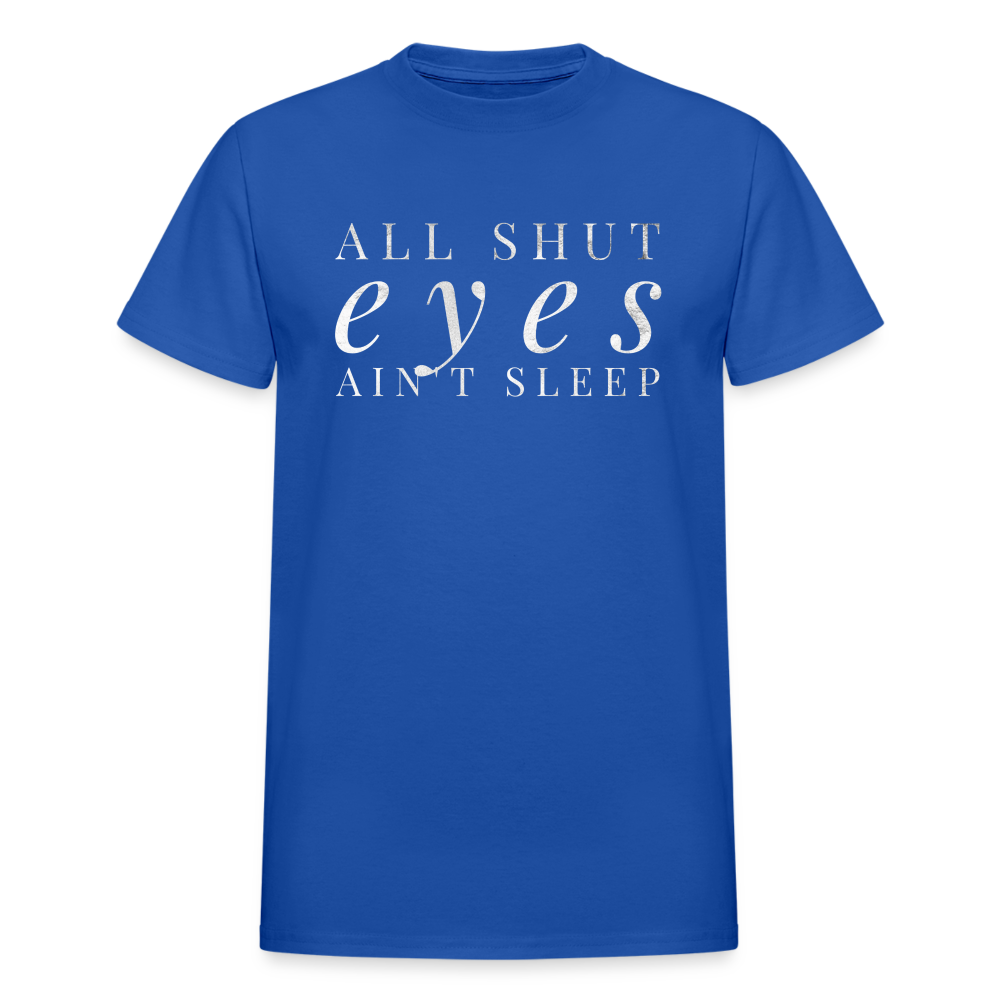 All Shut Eyes Ain't Sleep Unisex T-Shirt - royal blue