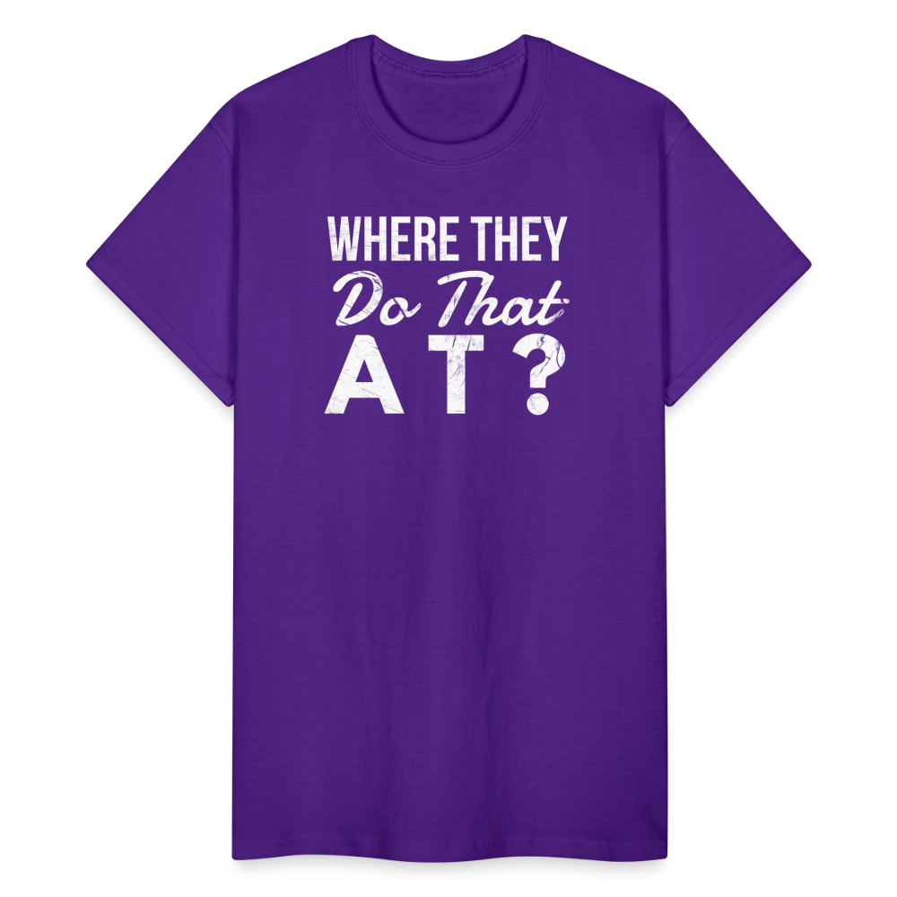 Where They Do That At Unisex T-Shirt - purple