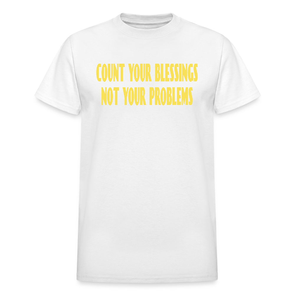 Count Your Blessings Not Your Problems Unisex T-Shirt - white