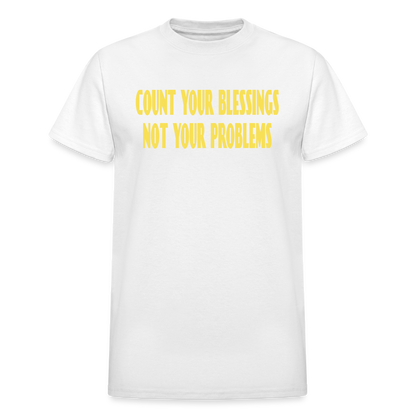Count Your Blessings Not Your Problems Unisex T-Shirt - white