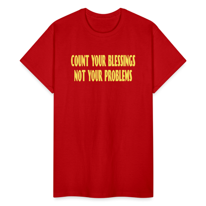 Count Your Blessings Not Your Problems Unisex T-Shirt - red