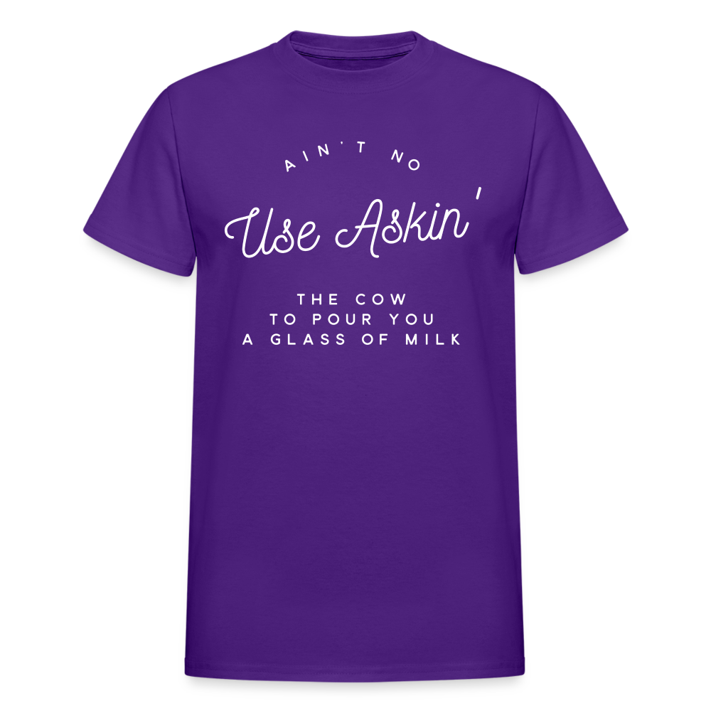 Ain't No Use Askin' The Cow To Pour You A Glass Of Milk T-Shirt - purple