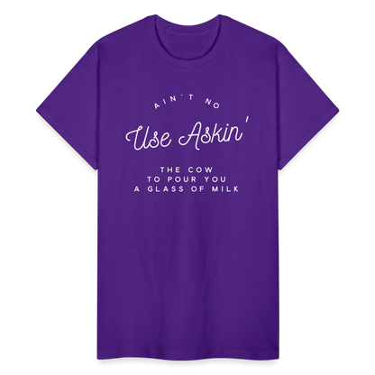 Ain't No Use Askin' The Cow To Pour You A Glass Of Milk T-Shirt - purple