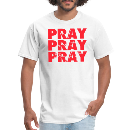 Pray On It, Pray Over It, Pray Through It Unisex T-Shirt - white