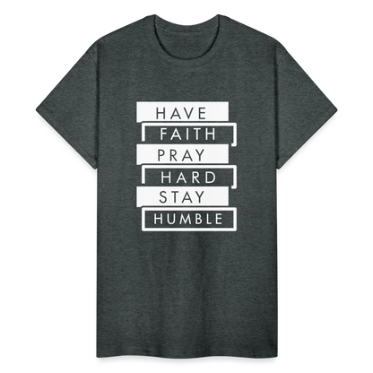 Have Faith-Pray Hard-Stay Humble Unisex T-Shirt - deep heather