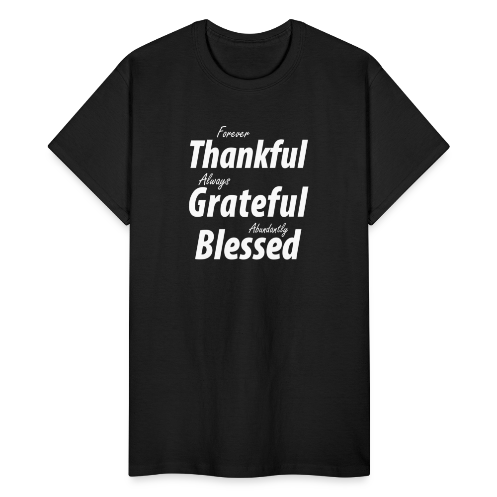 Forever Thankful - Always Grateful - Abundantly Blessed Unisex T-Shirt - black