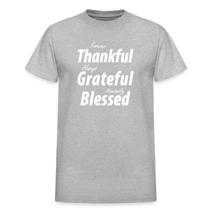 Forever Thankful - Always Grateful - Abundantly Blessed Unisex T-Shirt - heather gray