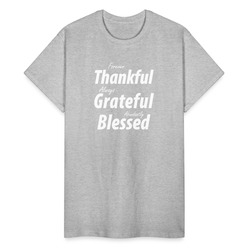 Forever Thankful - Always Grateful - Abundantly Blessed Unisex T-Shirt - heather gray