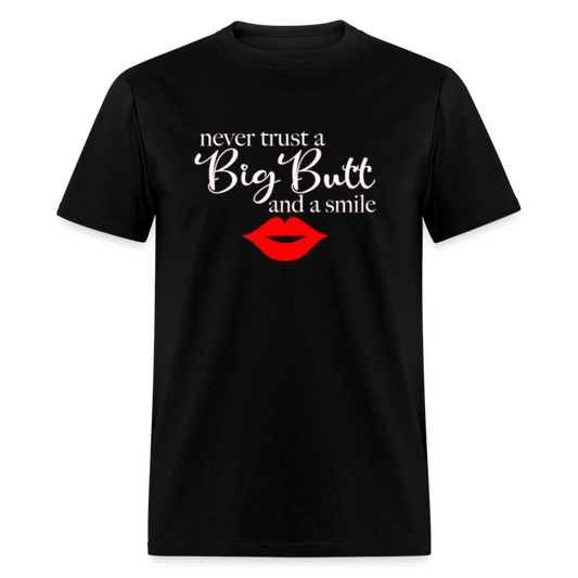 Never Trust A Big Butt & A Smile T-Shirt - black