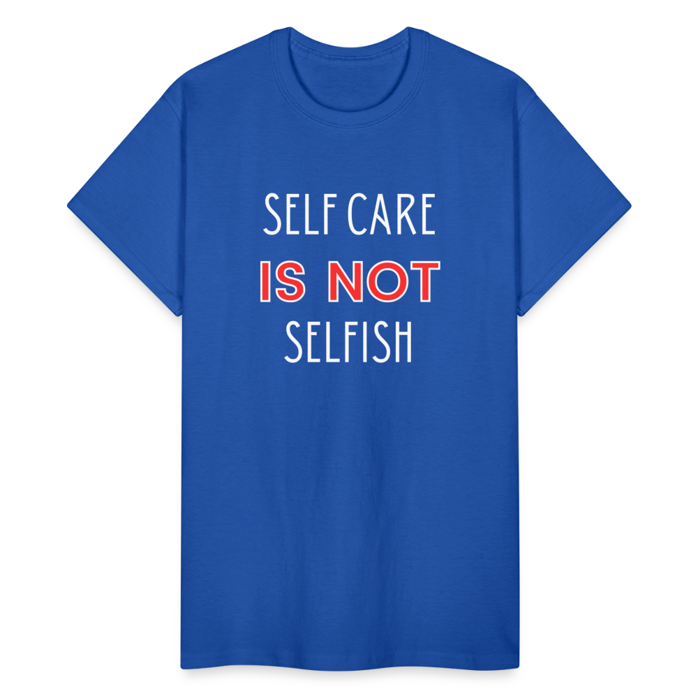 Self Care Is Not Selfish Unisex T-Shirt - royal blue