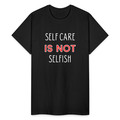 Self Care Is Not Selfish Unisex T-Shirt - black