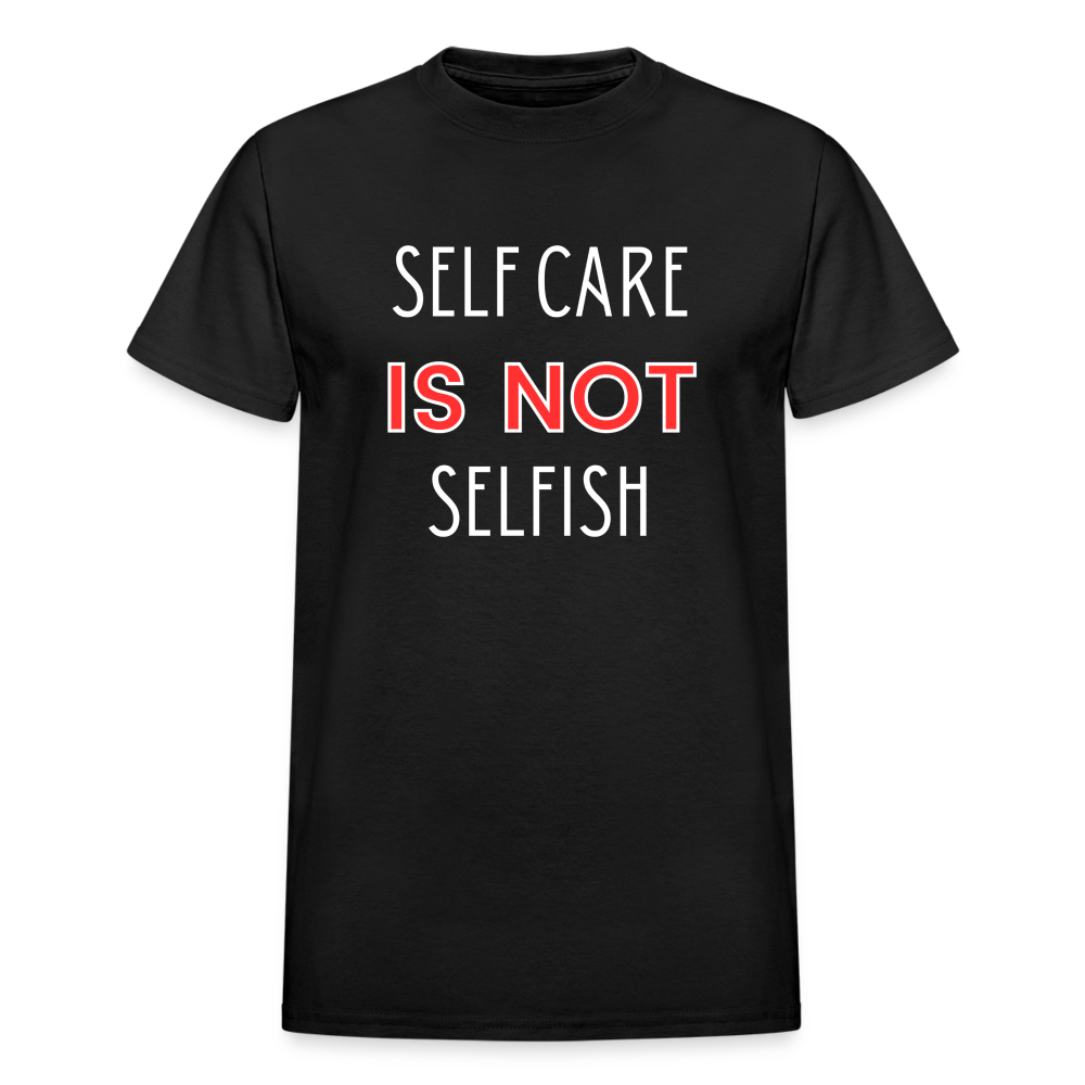 Self Care Is Not Selfish Unisex T-Shirt - black