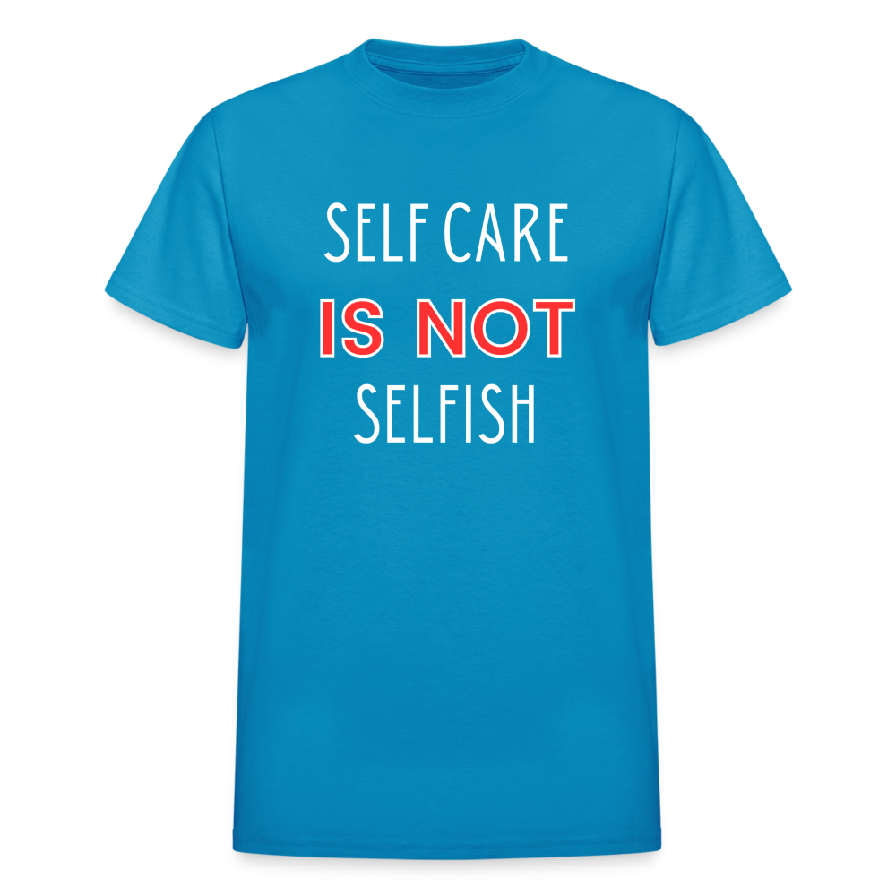 Self Care Is Not Selfish Unisex T-Shirt - turquoise