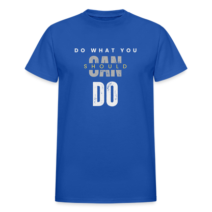 Do What You Should Do Unisex T-Shirt - royal blue