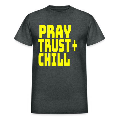 Pray Trust & Chill Unisex T-Shirt - deep heather
