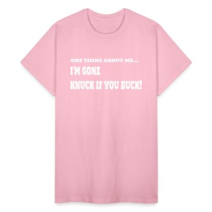 One Thing About Me I'm Gone Knuck If You Buck T-Shirt - light pink