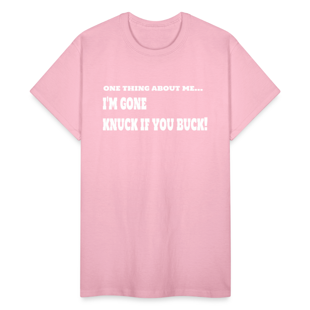 One Thing About Me I'm Gone Knuck If You Buck T-Shirt - light pink