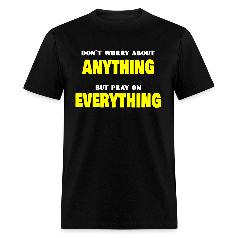 Pray On Everything Unisex T-Shirt - black