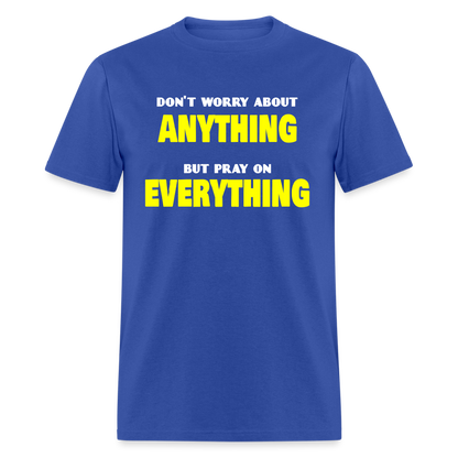Pray On Everything Unisex T-Shirt - royal blue