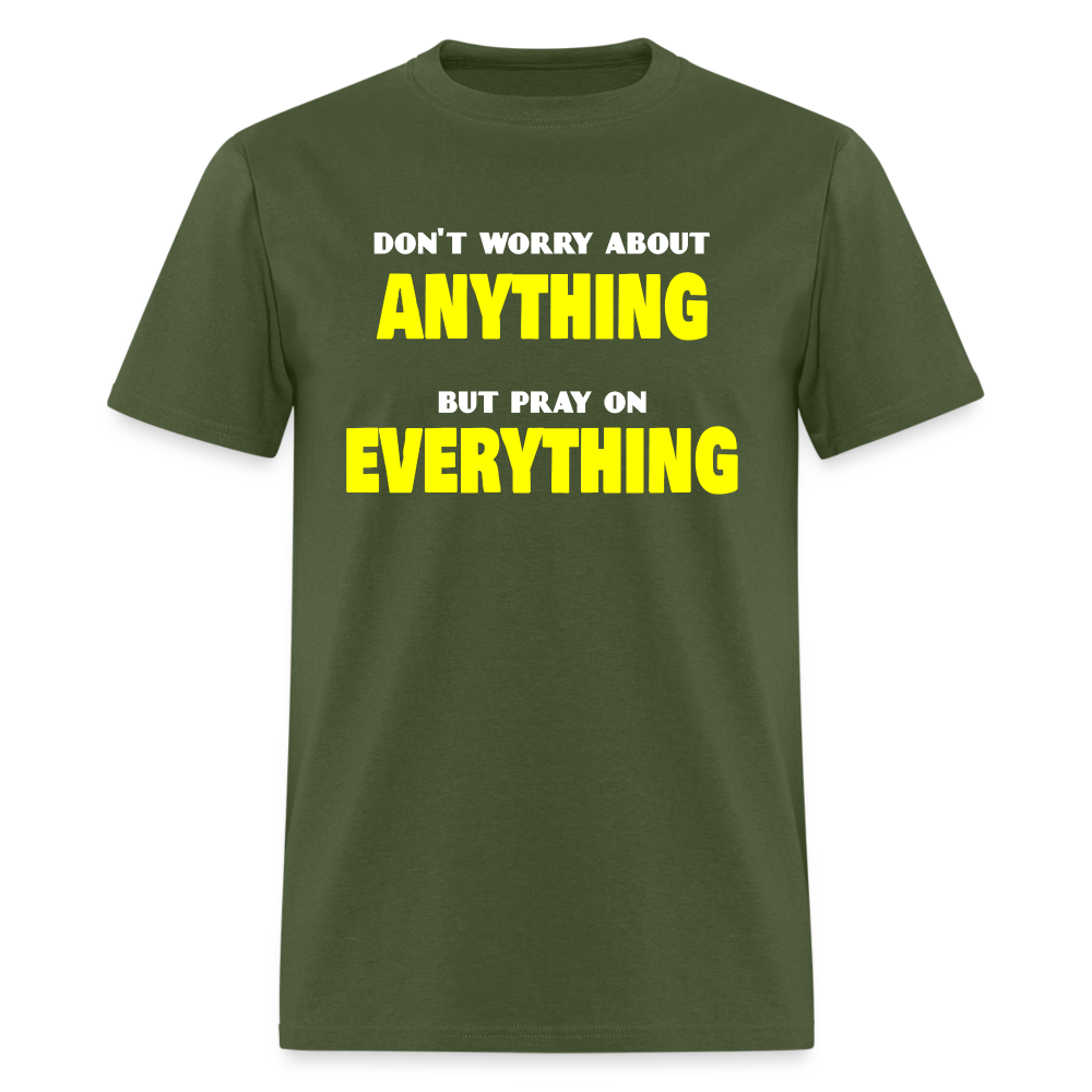 Pray On Everything Unisex T-Shirt - military green